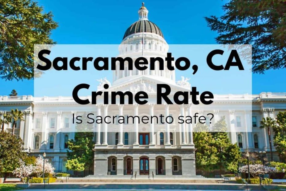 Sacramento Crime Rate | 🚓 Is Sacramento Safe? [Data, Stats, Reports, Map]